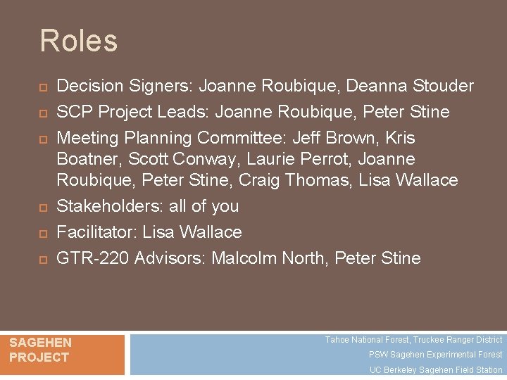 Roles Decision Signers: Joanne Roubique, Deanna Stouder SCP Project Leads: Joanne Roubique, Peter Stine