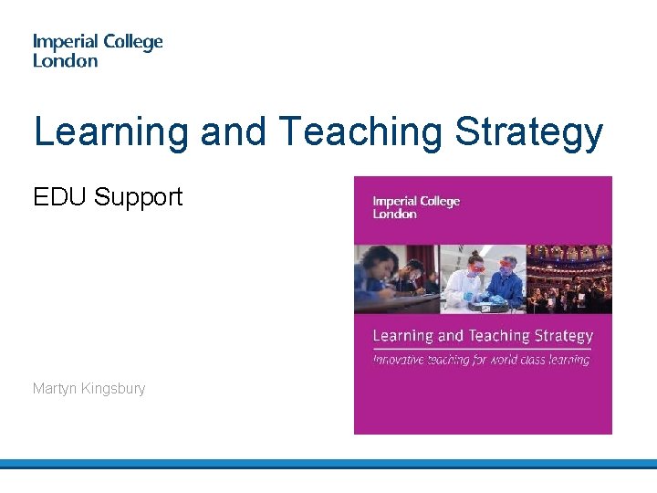 Learning and Teaching Strategy EDU Support Martyn Kingsbury 