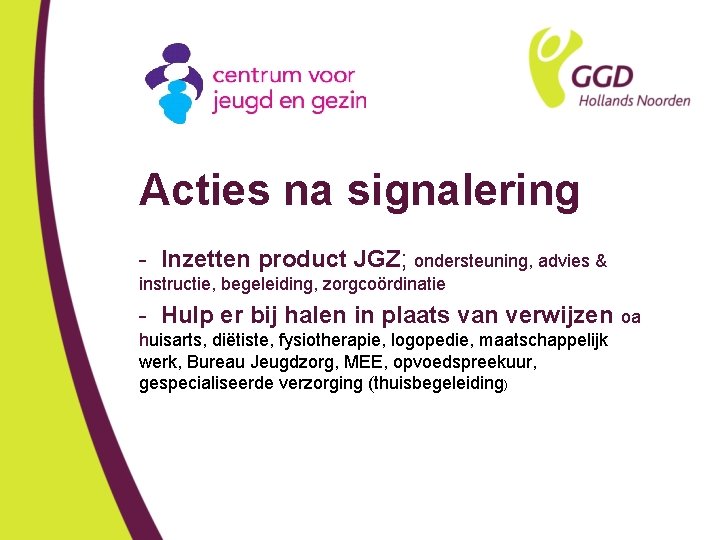 Acties na signalering - Inzetten product JGZ; ondersteuning, advies & instructie, begeleiding, zorgcoördinatie -
