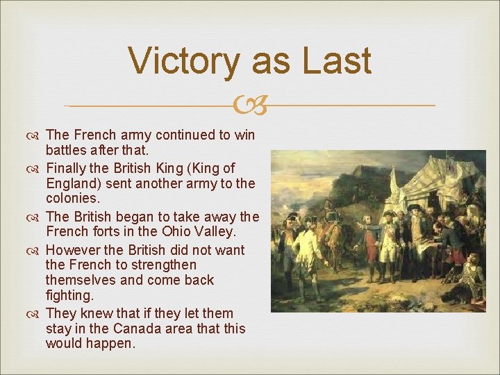 Victory as Last The French army continued to win battles after that. Finally the