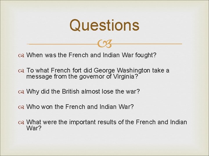 Questions When was the French and Indian War fought? To what French fort did