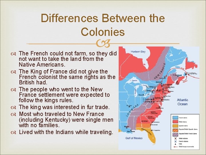 Differences Between the Colonies The French could not farm, so they did not want