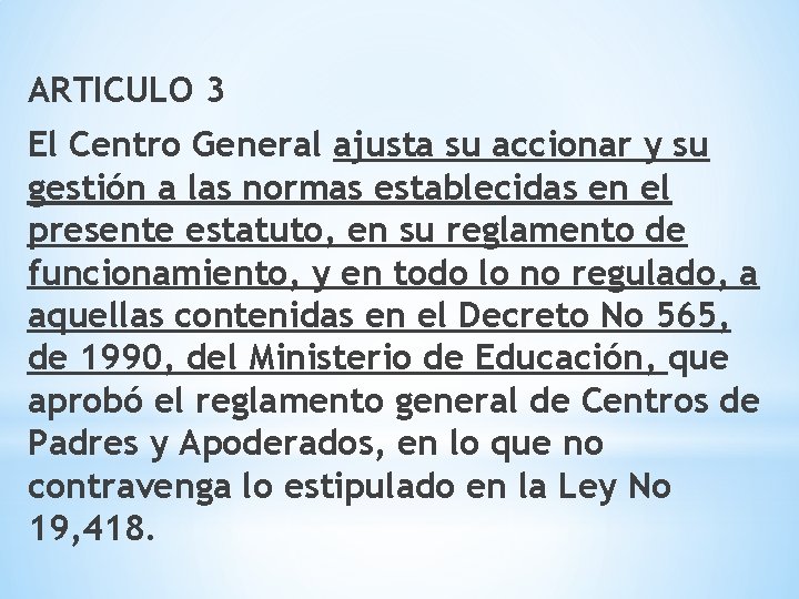 ARTICULO 3 El Centro General ajusta su accionar y su gestión a las normas