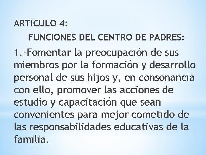 ARTICULO 4: FUNCIONES DEL CENTRO DE PADRES: 1. -Fomentar la preocupación de sus miembros