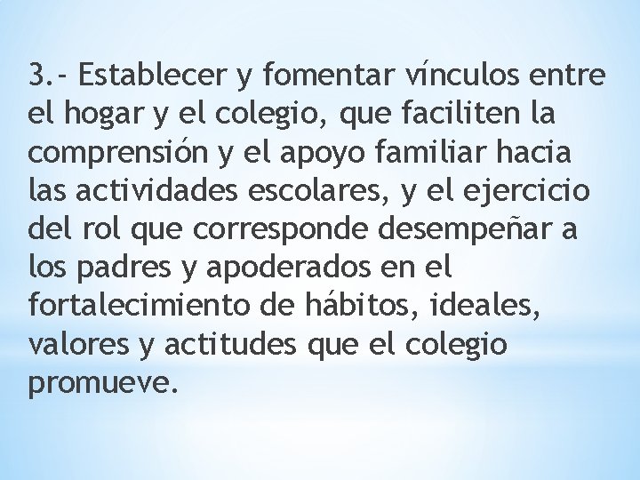 3. - Establecer y fomentar vínculos entre el hogar y el colegio, que faciliten