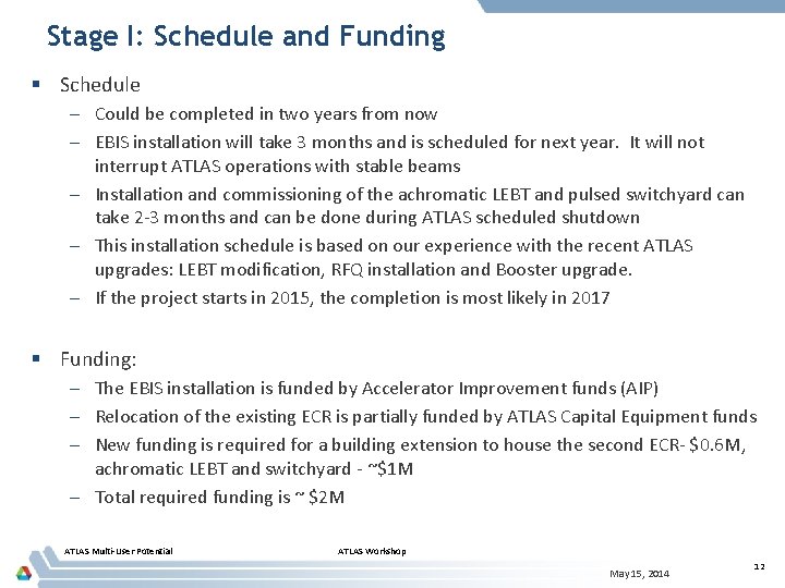 Stage I: Schedule and Funding § Schedule – Could be completed in two years