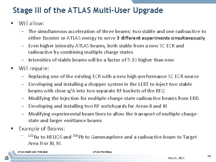 Stage III of the ATLAS Multi-User Upgrade § Will allow: – The simultaneous acceleration