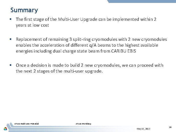 Summary § The first stage of the Multi-User Upgrade can be implemented within 2