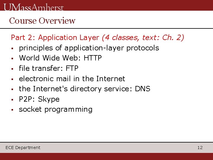Course Overview Part 2: Application Layer (4 classes, text: Ch. 2) § principles of