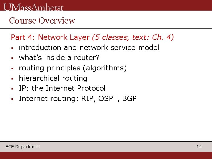 Course Overview Part 4: Network Layer (5 classes, text: Ch. 4) § introduction and