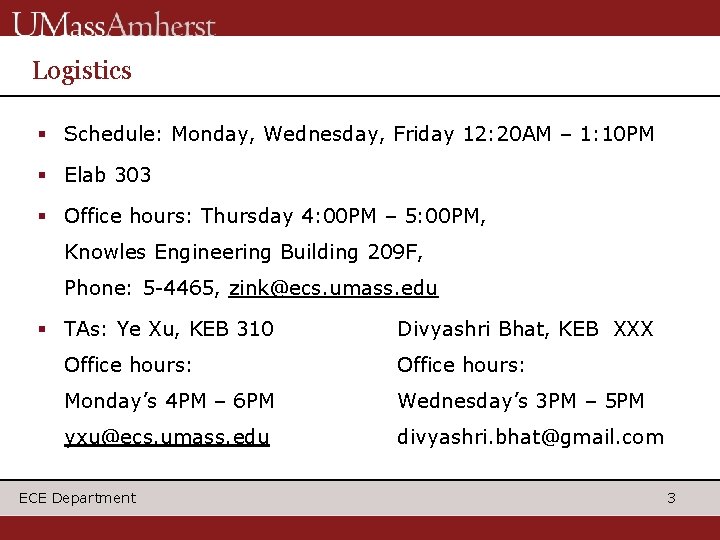 Logistics § Schedule: Monday, Wednesday, Friday 12: 20 AM – 1: 10 PM §