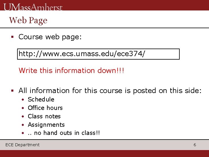 Web Page § Course web page: http: //www. ecs. umass. edu/ece 374/ Write this