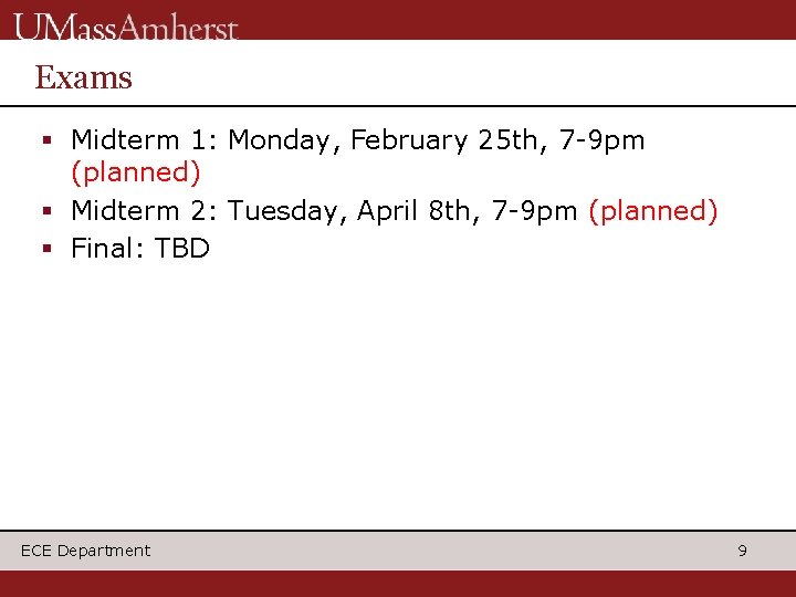Exams § Midterm 1: Monday, February 25 th, 7 -9 pm (planned) § Midterm