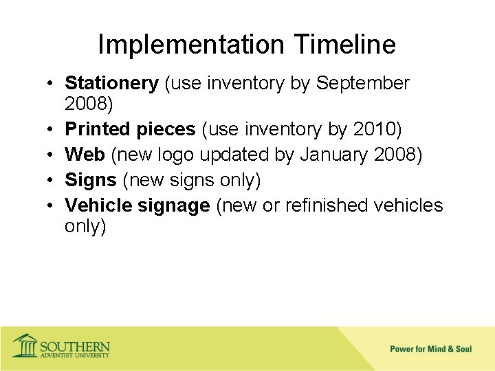 Implementation Timeline • Stationery (use inventory by September 2008) • Printed pieces (use inventory