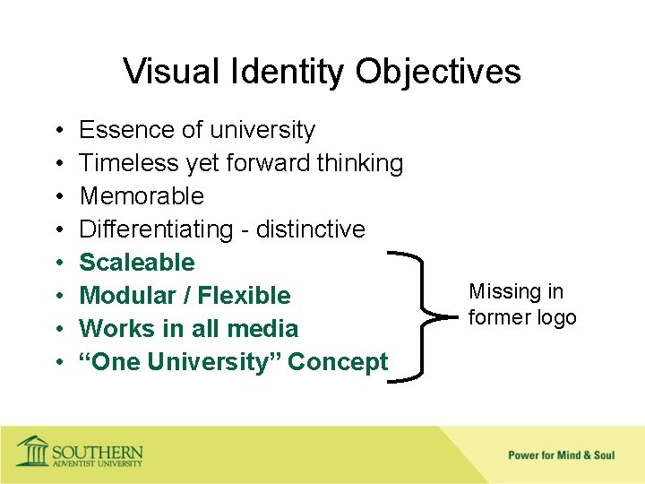 Visual Identity Objectives • • Essence of university Timeless yet forward thinking Memorable Differentiating