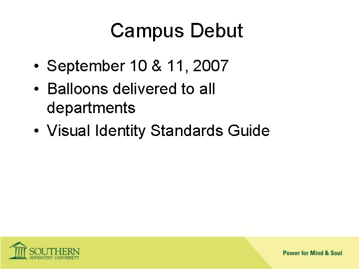 Campus Debut • September 10 & 11, 2007 • Balloons delivered to all departments