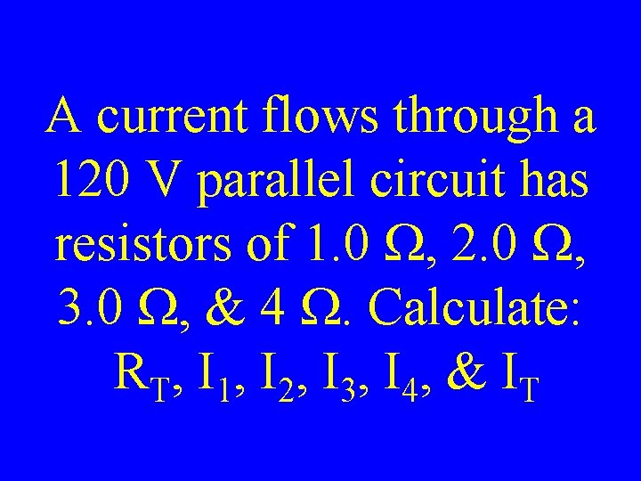 A current flows through a 120 V parallel circuit has resistors of 1. 0