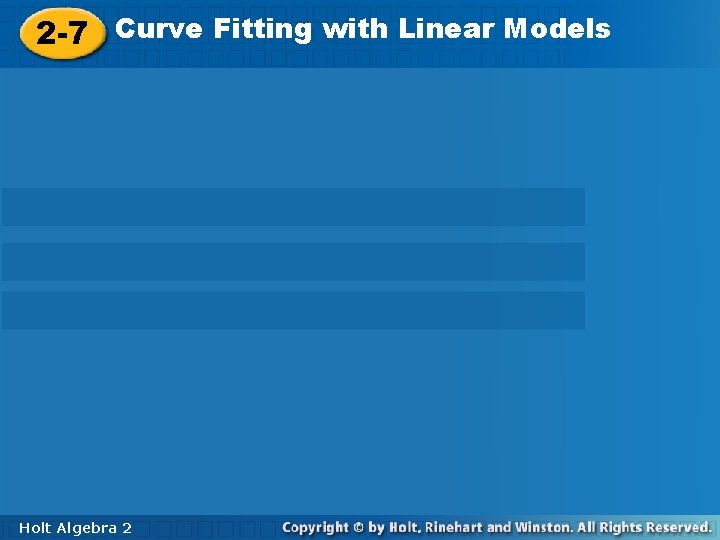 Curve. Fittingwith. Linear. Models 2 -7 Curve Holt Algebra 22 