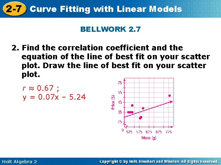 2 -7 Curve Fitting with Linear Models BELLWORK 2. 7 2. Find the correlation