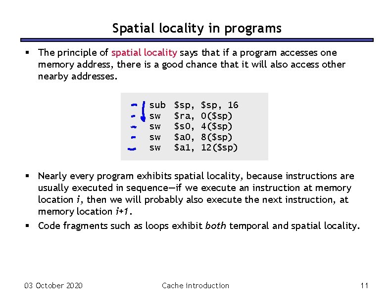 Spatial locality in programs § The principle of spatial locality says that if a