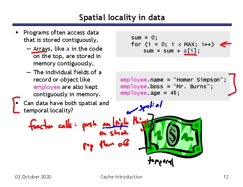Spatial locality in data § Programs often access data that is stored contiguously. —