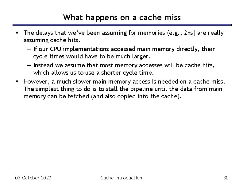 What happens on a cache miss § The delays that we’ve been assuming for