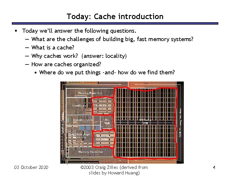 Today: Cache introduction § Today we’ll answer the following questions. — What are the