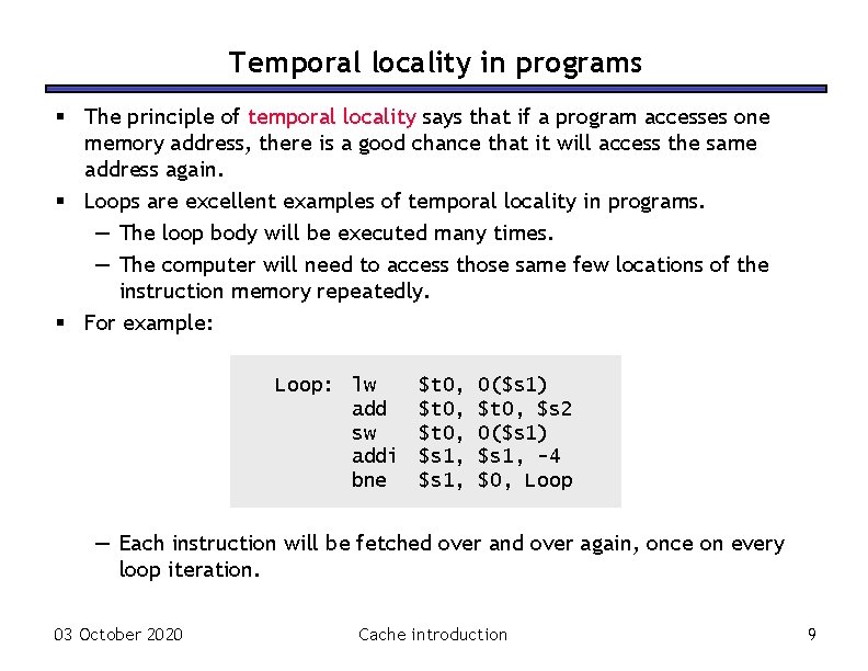 Temporal locality in programs § The principle of temporal locality says that if a
