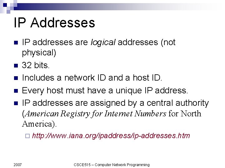 IP Addresses n n n IP addresses are logical addresses (not physical) 32 bits.