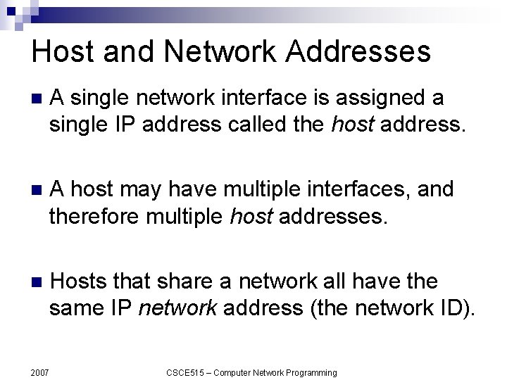 Host and Network Addresses n A single network interface is assigned a single IP