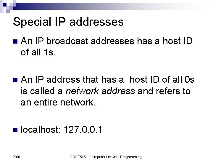 Special IP addresses n An IP broadcast addresses has a host ID of all