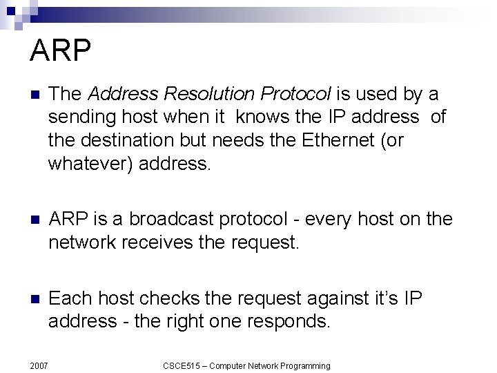 ARP n The Address Resolution Protocol is used by a sending host when it
