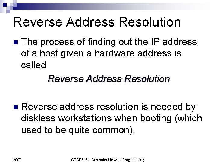 Reverse Address Resolution n The process of finding out the IP address of a