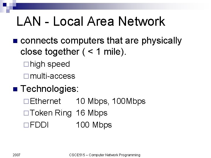 LAN - Local Area Network n connects computers that are physically close together (