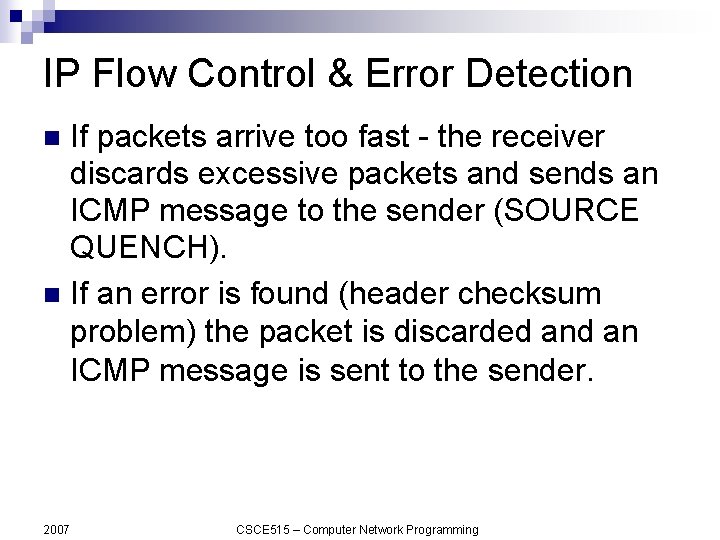 IP Flow Control & Error Detection If packets arrive too fast - the receiver