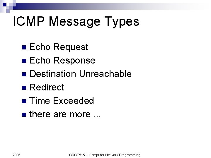 ICMP Message Types Echo Request n Echo Response n Destination Unreachable n Redirect n