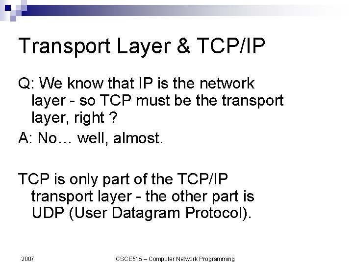 Transport Layer & TCP/IP Q: We know that IP is the network layer -