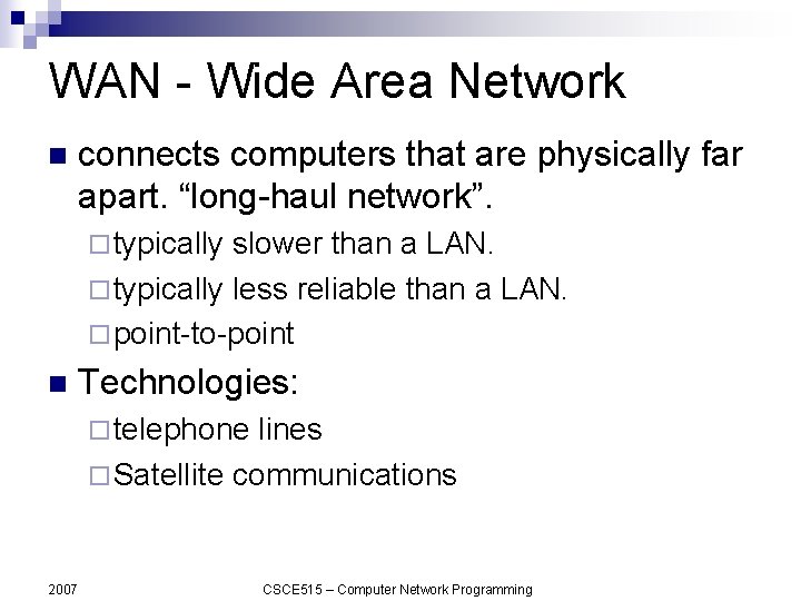 WAN - Wide Area Network n connects computers that are physically far apart. “long-haul