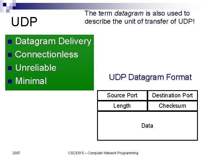 UDP The term datagram is also used to describe the unit of transfer of