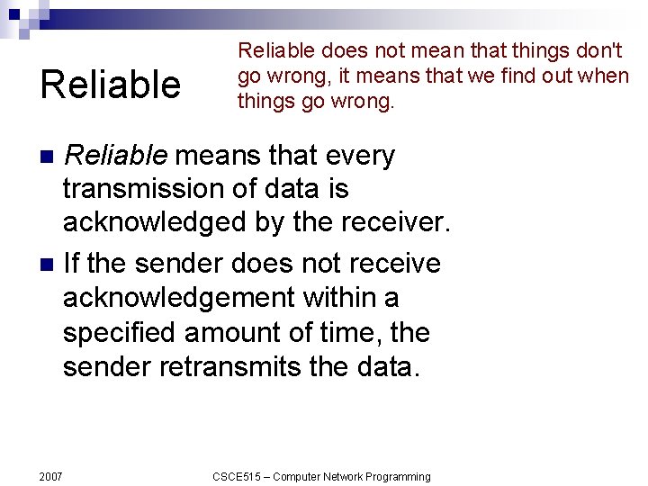 Reliable does not mean that things don't go wrong, it means that we find