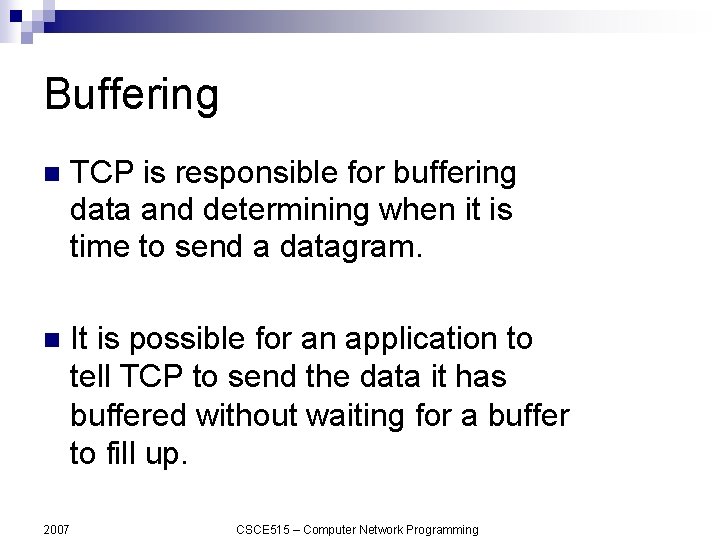 Buffering n TCP is responsible for buffering data and determining when it is time