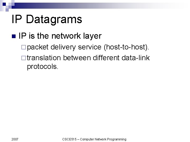 IP Datagrams n IP is the network layer ¨ packet delivery service (host-to-host). ¨