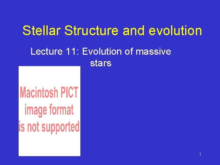 Stellar Structure and evolution Lecture 11: Evolution of massive stars 1 