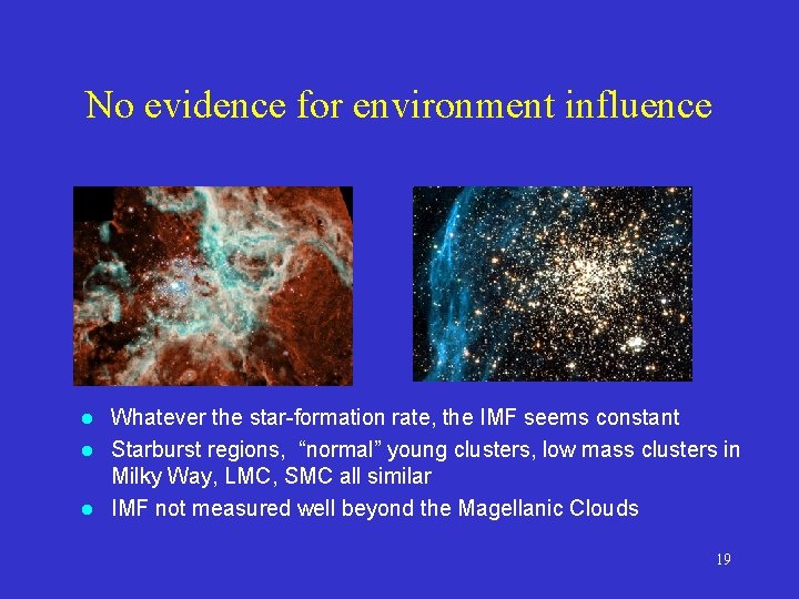 No evidence for environment influence Whatever the star-formation rate, the IMF seems constant l