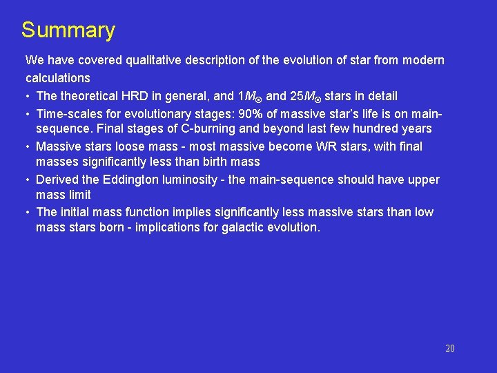 Summary We have covered qualitative description of the evolution of star from modern calculations
