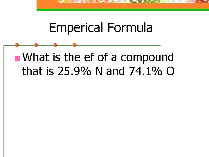 Emperical Formula n What is the ef of a compound that is 25. 9%