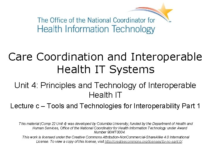 Care Coordination and Interoperable Health IT Systems Unit 4: Principles and Technology of Interoperable