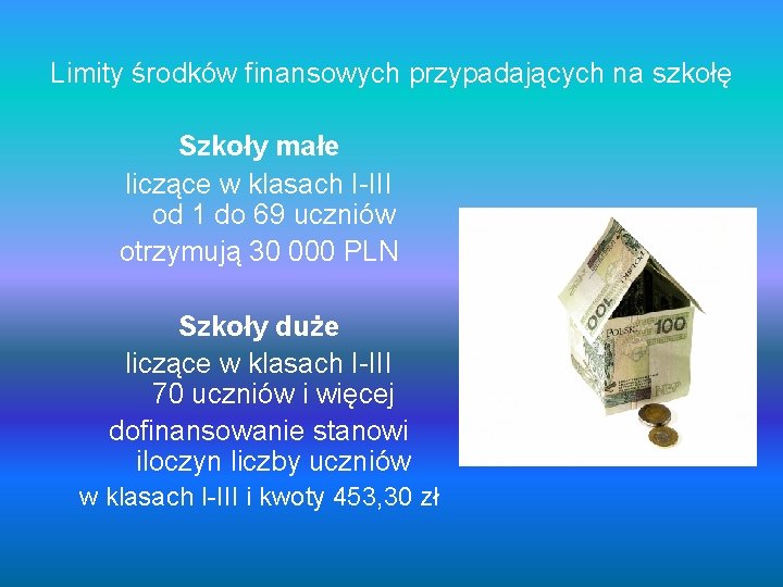 Limity środków finansowych przypadających na szkołę Szkoły małe liczące w klasach I-III od 1