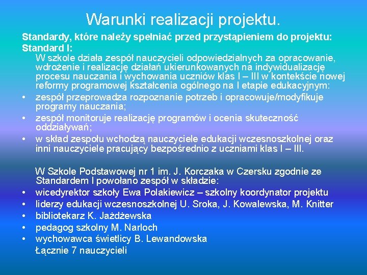 Warunki realizacji projektu. Standardy, które należy spełniać przed przystąpieniem do projektu: Standard I: W