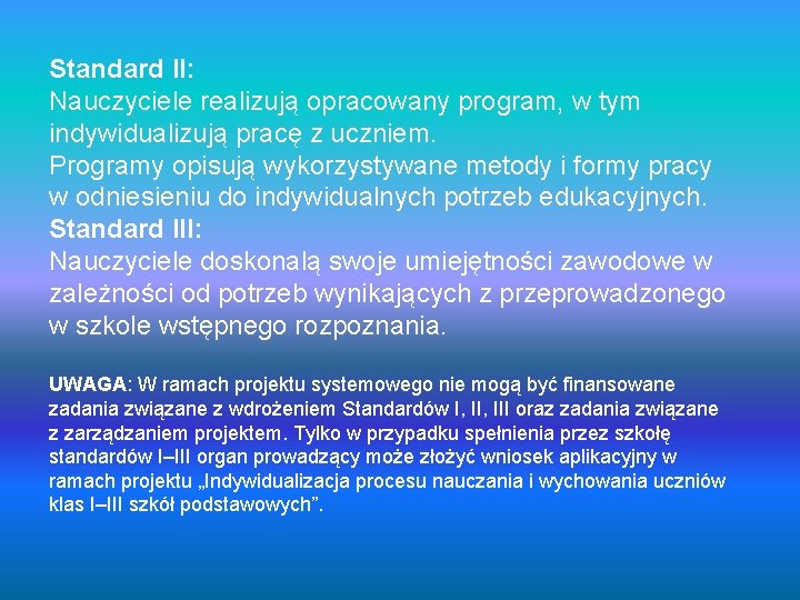 Standard II: Nauczyciele realizują opracowany program, w tym indywidualizują pracę z uczniem. Programy opisują